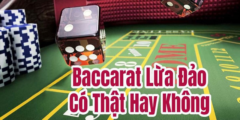 Thông tin Baccarat lừa đảo có là sự thật?