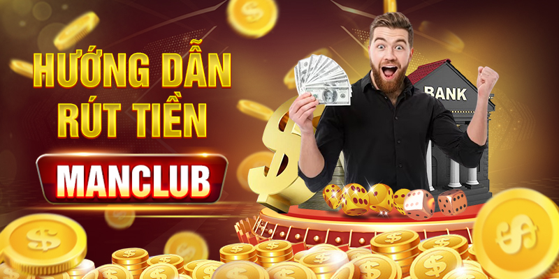 Hướng dẫn rút tiền từ Manclub