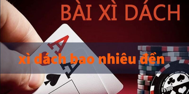 Thông tin cơ bản về quy luật chơi xì dách 